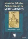 Manual de Calculo e Administracao de Medicamentos - YENDIS EDITORA Manual de Calculo e Administracao de Medicamentos - YENDIS EDITORA