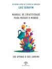 Manual de criatividade para mudar o mundo (ou apenas o seu jardim)