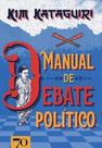 Manual de debate político: como vencer discussões políticas na mesa do bar - EDICOES 70 - ALMEDINA