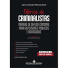 Manual de Defesa Criminal para Defensores Públicos e Advogados - Vol. 1 - Parte Geral - 3ª edição - Fábrica de Crimina