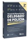 Manual de Discursiva para Delegado de Polícia - Peças e questões autorais - Dedicação Delta