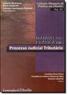 Manual de Prática em Processo Judicial Tributário - Vol.5 - Coleção Manuais de Prática em Direito - LUMEN JURIS