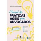 Manual de Praticas Ageis para Advogados - Rotinas da Gestao Agil para Traba