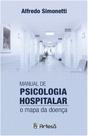 Manual De Psicologia Hospitalar - o Mapa Da Doença - ARTESA EDITORA Manual De Psicologia Hospitalar - o Mapa Da Doença - ARTESA EDITORA