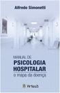 Manual De Psicologia Hospitalar - o Mapa Da Doença Manual De Psicologia Hospitalar - o Mapa Da Doença