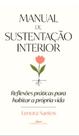 Manual De Sustentação Interior - Reflexões Práticas Para Habitar A Própria Vida Manual De Sustentação Interior - Reflexões Práticas Para Habitar A Própria Vida