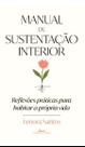 Manual de Sustentação Interior - Reflexões Práticas Para Habitar a Própria Vida Manual de Sustentação Interior - Reflexões Práticas Para Habitar a Própria Vida