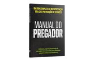 Manual do pregador: um guia completo de interpretação bíblica e preparação de sermões