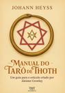 Manual Do Tarô De Thoth - Um Guia Para O Oráculo Criado Por Aleister Crowley Manual Do Tarô De Thoth - Um Guia Para O Oráculo Criado Por Aleister Crowley
