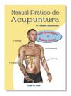 Manual Prático de Acupuntura - Vasos Extraordinários e Pontos Extras - 11Ed/21