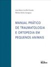 Manual Prático de Traumatologia e Ortopedia em Pequenos Animais - MedVet Manual Prático de Traumatologia e Ortopedia em Pequenos Animais - MedVet