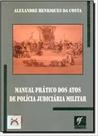 Manual Prático dos Atos de Polícia Judiciária Militar - SUPREMA CULTURA EDITORA