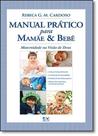 Manual Prático Para Mamãe e Bebê: Maternidade na Visão de Deus - Manual Prático Para Mamãe e Bebê: Maternidade na Visão de Deus -