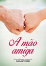 Mao amiga, a - VIDA & CONSCIENCIA
