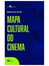 Mapa cultural do cinema - vol. 1 Mapa cultural do cinema - vol. 1