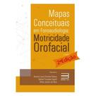 Mapas Conceituais em Fonoaudiologia: Motricidade Orofacial - 2ª EDIÇÃO Mapas Conceituais em Fonoaudiologia: Motricidade Orofacial - 2ª EDIÇÃO