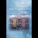 Maria e a ação evangelizadora da igreja - SANTUARIO Maria e a ação evangelizadora da igreja - SANTUARIO