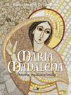 Maria Madalena: História, tradição e lendas Maria Madalena: História, tradição e lendas