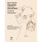 Mário Claudio: Palavra Entre Palavras 50 Anos De Vida Literaria