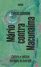 Mário Contra Macunaíma - Cultura e Política Em Mário de Andrade