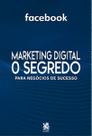 Marketing Digital o Segredo - Facebook