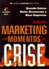 Marketing em Momentos de Crise Marketing em Momentos de Crise