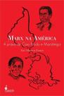 Marx na america - a praxis de caio prado e mariategui - ALAMEDA CASA EDITORIAL