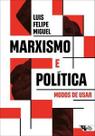 Marxismo e Política: Modos de Usar Marxismo e Política: Modos de Usar