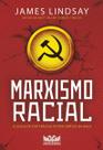 Marxismo Racial - O Que Está Por Trás Da Teoria Crítica da Raça
