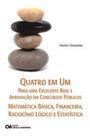Matemática Básica, Financeira, Raciocínio Lógico e Estatística - Quatro em Um Para Uma Excelente Bas