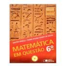 Matemática em Questão 6º Ano - Editora Saraiva Matemática em Questão 6º Ano - Editora Saraiva