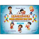Matemática Para Alunos Com TEA: Volume 2: 100 atividades (Transtorno do Espectro Autismo)