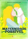 Maternidade possível: crônicas de uma mãe pedagoga