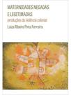 Maternidades negadas e legitimadas