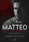 Matteo - no limiar da destruição - livro 1 - karen trujillo (com brindes) Matteo - no limiar da destruição - livro 1 - karen trujillo (com brindes)