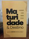 Maturidade e Destino: Desvendando a Igreja Sonhada por Deus Maturidade e Destino: Desvendando a Igreja Sonhada por Deus