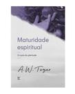 Maturidade Espiritual: o Custo Da Plenitude - VIDA EDITORA
