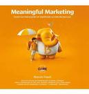 Meaningful Marketing: Como Sua Marca Pode Ter Significado na Vida das Pessoas Meaningful Marketing: Como Sua Marca Pode Ter Significado na Vida das Pessoas