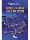Mediação da leitura e biblioteca escolar