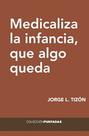 Medicaliza la infancia que algo queda - EL HILO EDICIONES Medicaliza la infancia que algo queda - EL HILO EDICIONES