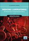 Medicina Laboratorial: Hematologia: da prescrição à interpretação clínica - Vol.1