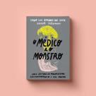 Medico e o monstro, o: uma leitura do progressismo latino-americano e seus - EDITORA ELEFANTE
