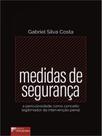Medidas de segurança: a periculosidade como conceito legitimador da intervenção penal