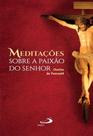 Meditacoes sobre a paixao do senhor - PAULUS