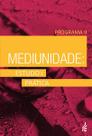 Mediunidade: estudo e prática - Programa II Mediunidade: estudo e prática - Programa II