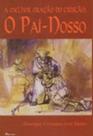 Melhor oracao do cristao, a: o pai-nosso Melhor oracao do cristao, a: o pai-nosso
