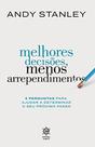 Melhores decisões menos arrependimentos - andy stanley Melhores decisões menos arrependimentos - andy stanley
