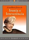 Melhores frases de ironia e irreverencia, as - GARAMOND