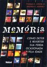 Memória. Como Deter e Reverter Sua Perda