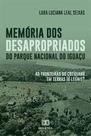 Memória dos desapropriados do Parque Nacional do Iguaçu: As fronteiras do cotidiano em terras (i) legais Memória dos desapropriados do Parque Nacional do Iguaçu: As fronteiras do cotidiano em terras (i) legais